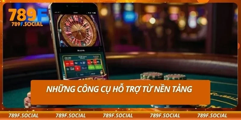 Những công cụ hỗ trợ từ nền tảng