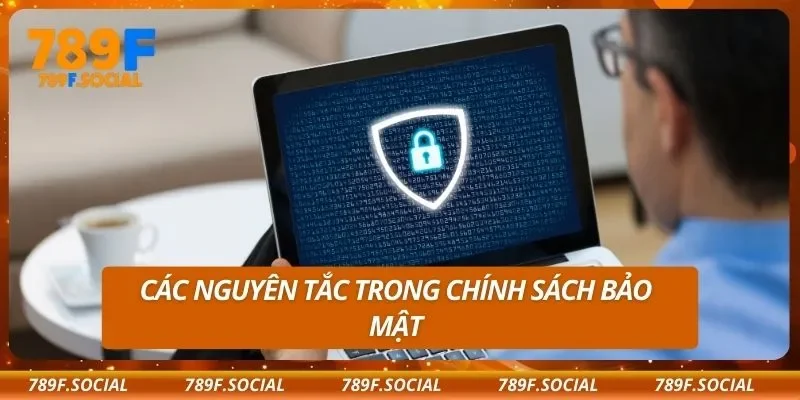Các nguyên tắc trong chính sách bảo mật
