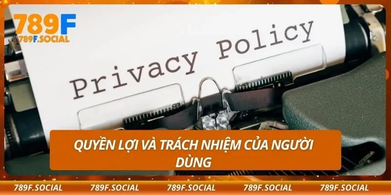 Quyền lợi và trách nhiệm của người dùng