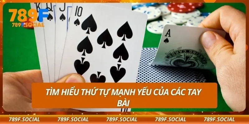 Tìm hiểu thứ tự mạnh yếu của các tay bài