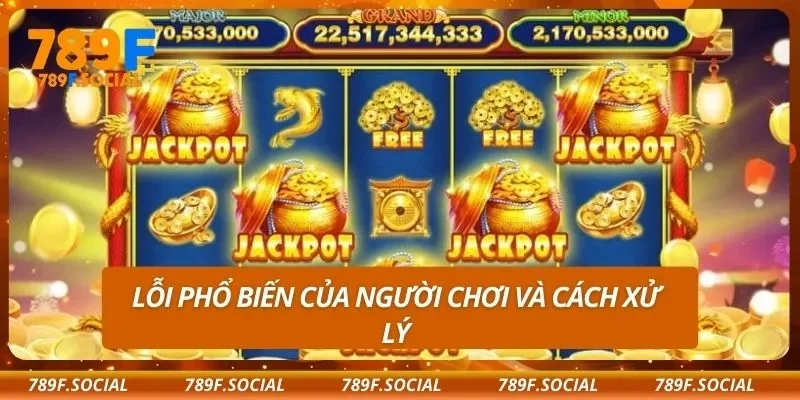 Lỗi phổ biến của người chơi và cách xử lý