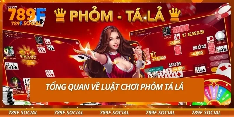 Tổng quan về luật chơi phỏm tá lả