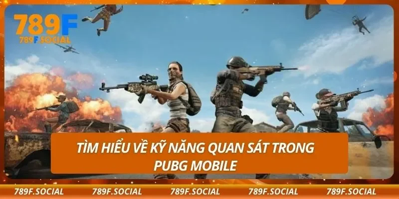 Tìm hiểu về kỹ năng quan sát trong PUBG mobile
