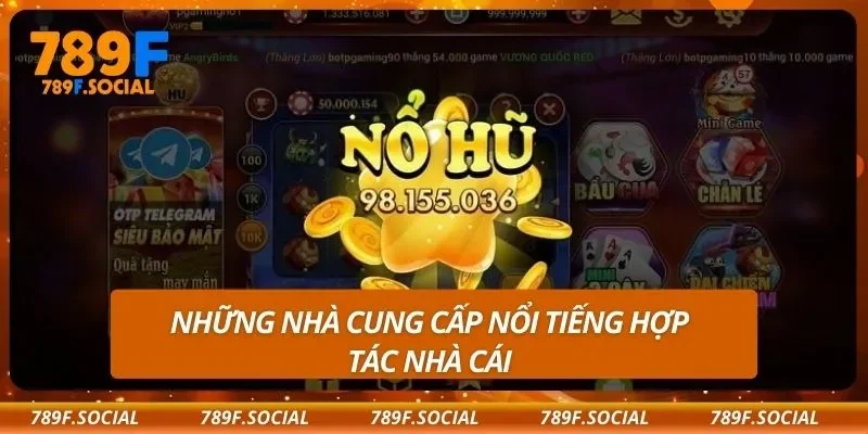 Những nhà cung cấp nổi tiếng hợp tác nhà cái