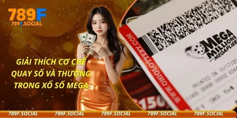 Giải Thích Cơ Chế Quay Số Và Thưởng Trong Xổ Số Mega